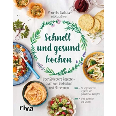 Abbildung von Schnell und gesund kochen: Über 50 leckere Rezepte auch zum Vorkochen Mitnehmen