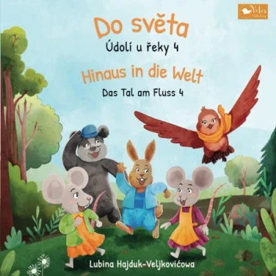 Abbildung von Do světa Údolí u řeky 4 : Hinaus in die Welt Das Tal am Fluss 4: Zweisprachiges Kinderbuch zum Lernen Tschechisch Deutsch (bilinguales Vorlesebuch) (Das řeky, Band 4)