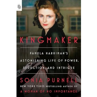 Abbildung von Kingmaker: Pamela Harriman&#039;s Astonishing Life of Power, Seduction, and Intrigue