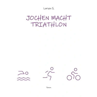 Abbildung von Jochen macht Triathlon: Wie ein Breitensportler die Heldenreise eines einfachen Mannes antritt