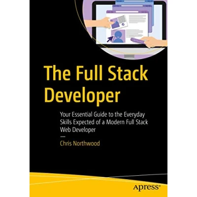 Abbildung von the Full Stack Developer: Your Essential Guide to Everyday Skills Expected of a Modern Web Developer