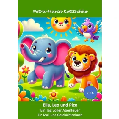 Abbildung von Ella, Leo und Pico Ein Tag voller Abenteuer: Mal Geschichtenbuch für Kinder (Die Abenteuer von Geschichtenbücher ab 3 Jahren)