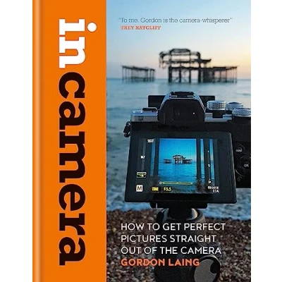 Abbildung von In Camera: How to Get Perfect Pictures Straight Out of the Camera