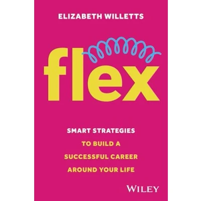 Abbildung von Flex: Smart Strategies to Build A Successful Career Around Your Life