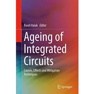Abbildung von Ageing of Integrated Circuits: Causes, Effects and Mitigation Techniques