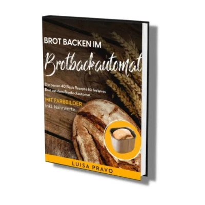 Abbildung von Brot backen im BROTBACKAUTOMAT: Die besten 40 Basis Rezepte für leckeres aus dem Brotbackautomat. Mit Farbbilder inkl. Nährwerte.