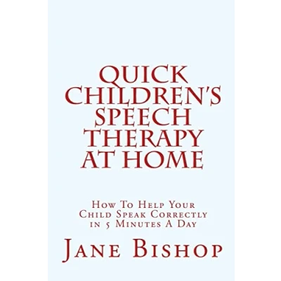Abbildung von Quick Children&#039;s Speech Therapy At Home: How To Help Your Child Speak Correctly in 5 Minutes A Day