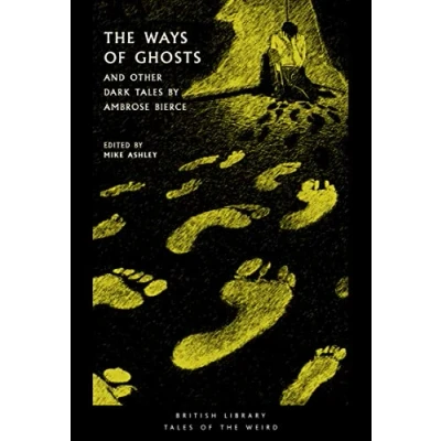Abbildung von the Ways of Ghosts: And Other Dark Tales by Ambrose Bierce (Tales Weird, Band 37)