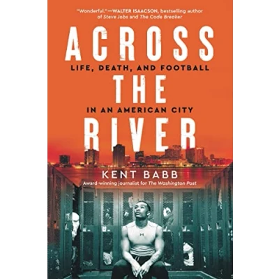 Abbildung von Across the River: Life, Death, and Football in an American City