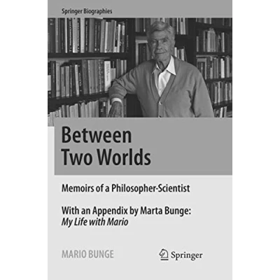 Abbildung von Between Two Worlds: Memoirs of a Philosopher Scientist (Springer Biographies)