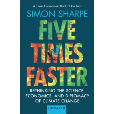 Abbildung von Five Times Faster: Rethinking the Science, Economics, and Diplomacy of Climate Change Updated Edition
