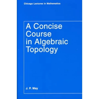 Abbildung von A Concise Course in Algebraic Topology (Chicago Lectures Mathematics)