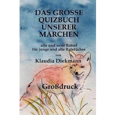 Abbildung von Das grosse Quizbuch unserer Maerchen: fuer junge und alte Ratefuechse (Märchen Rätselbücher)