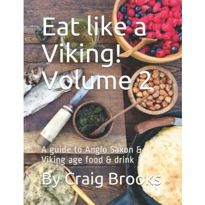 Abbildung von Eat like A Viking! Volume 2: guide to Anglo Saxon &amp; Viking age food drink