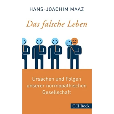 Abbildung von Das falsche Leben: Ursachen und Folgen unserer normopathischen Gesellschaft (Beck Paperback)