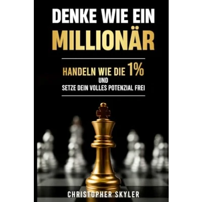 Abbildung von Denke wie ein Millionär: Entdecke die Geheimnisse der 1%, transformiere deine Gewohnheiten und überwinde limitierende Glaubenssätze mit diesem Schritt für Leitfaden zu Erfolg Wohlstand
