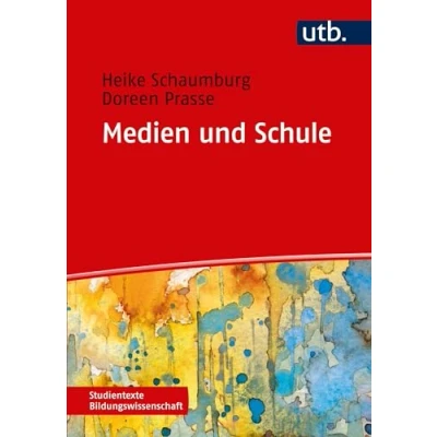 Abbildung von Medien und Schule (Studientexte Bildungswissenschaft, Band 4447): Theorie Forschung Praxis