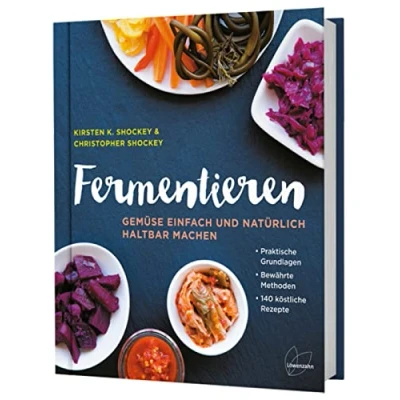 Abbildung von Fermentieren: Gemüse einfach und natürlich haltbar machen. 140 Rezepte zu Sauerkraut, Pickles, Kimchi, Kombucha. Gesunde, probiotische Lebensmittel.: ... Bewährte Methoden. köstliche