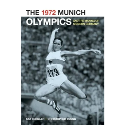 Abbildung von the 1972 Munich Olympics and Making of Modern Germany (Weimar Now: German Cultural Criticism): Volume 42