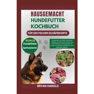 Abbildung von HAUSGEMACHT HUNDEFUTTER KOCHBUCH FÜR DEUTSCHER SCHÄFERHIRTE: der gesunde, vom Tierarzt anerkannte Leitfaden zum Erlernen Zubereitung ... Rezepten für Ihren elsässischen Begleiter