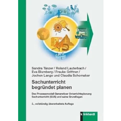 Abbildung von Sachunterricht begründet planen: Das Prozessmodell Generativer Unterrichtsplanung (GUS) und seine Grundlagen