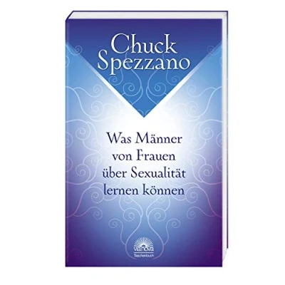 Abbildung von Was Männer von Frauen über Sexualität lernen können: Mit Perspektivwechsel Beziehungen stärken &amp; sich selbst finden. Ein Chuck Spezzano Buch