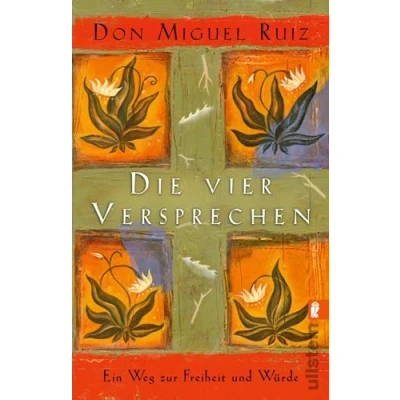 Abbildung von die vier Versprechen: Ein Weg zur Freiheit und Würde Der spirituelle Klassiker für alle, sich nach Glück sehnen