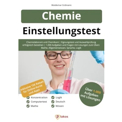 Abbildung von Einstellungstest Chemie: Chemielaborant und Chemikant Eignungstest &amp; Auswahlprüfung erfolgreich bestehen 1.000 Aufgaben Fragen mit Lösungen: ... Allgemeinwissen, Logik, Mathe, Sprache