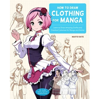 Abbildung von How to Draw Clothing for Manga: Learn Amazing Outfits and Creative Costumes Manga Anime 35+ Side by with Modeled Photos