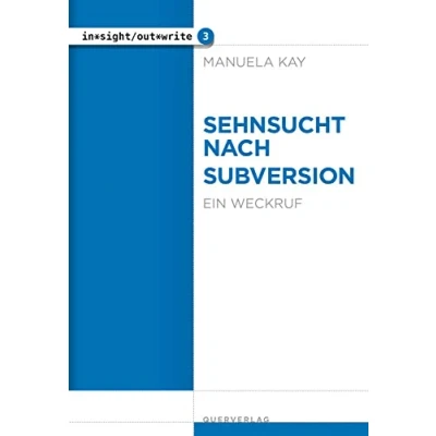 Abbildung von Sehnsucht nach Subversion: Ein Weckruf (in*sight/out*write)