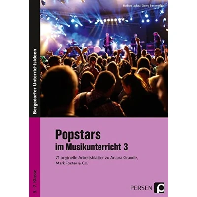 Abbildung von Popstars im Musikunterricht 3: 71 originelle Arbeitsblätter zu Ariana Grande, Mark Foster &amp; Co. (5. bis 7. Klasse)