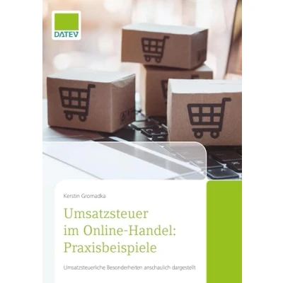 Abbildung von Umsatzsteuer im Online Handel: Praxisbeispiele: Umsatzsteuerliche Besonderheiten anschaulich dargestellt