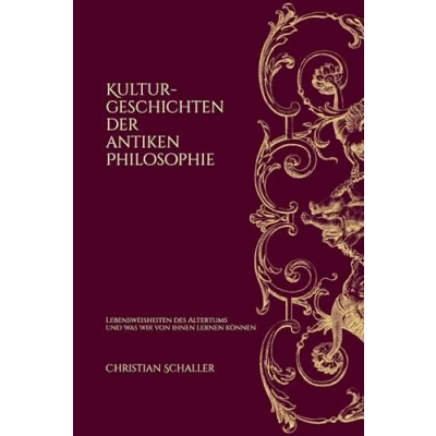 Abbildung von Kulturgeschichten der antiken Philosophie: Lebensweisheiten des Altertums und was wir von ihnen lernen können