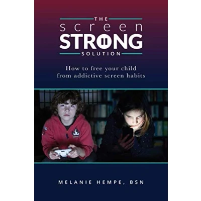Abbildung von The Screen Strong Solution: How to Free Your Child from Addictive Habits