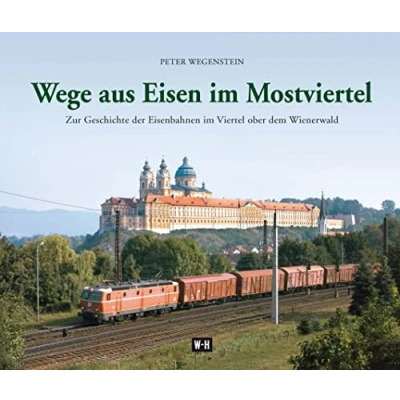 Abbildung von Wege aus Eisen im Mostviertel: Zur Geschichte der Eisenbahnen Viertel ober dem Wienerwald
