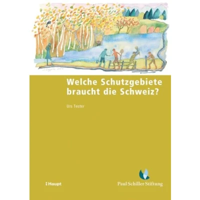 Abbildung von Welche Schutzgebiete braucht die Schweiz? (Schriftenreihe der Paul Schiller Stiftung für Natur und Landschaft)
