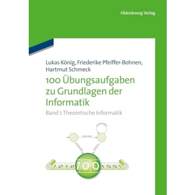 Abbildung von 100 Übungsaufgaben zu Grundlagen der Informatik, Band I: Theoretische Informatik