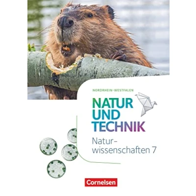 Abbildung von Natur und Technik Naturwissenschaften: Neubearbeitung Nordrhein Westfalen 7. Schuljahr: Schulbuch