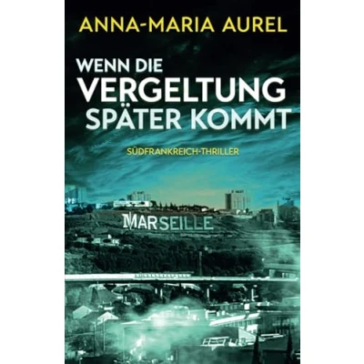 Abbildung von Wenn die Vergeltung später kommt: Südfrankreich Thriller