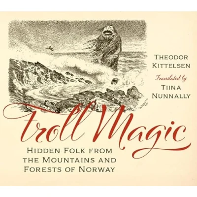 Abbildung von Troll Magic: Hidden Folk from the Mountains and Forests of Norway