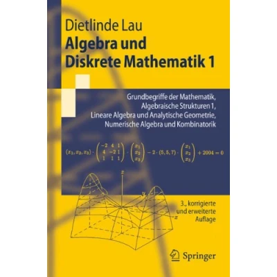 Abbildung von Algebra und Diskrete Mathematik 1: Grundbegriffe der Mathematik, Algebraische Strukturen 1, Lineare Analytische Geometrie, Numerische Kombinatorik (Springer Lehrbuch)