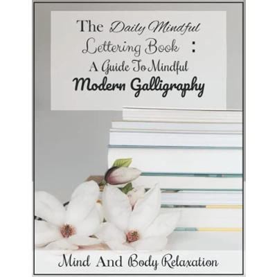Abbildung von The Daily Mindful Lettering Book: A Guide To modern Calligraphy: Hand book for relaxation/ Practicing calligraphy and handwriting
