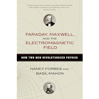 Abbildung von Faraday, Maxwell, and the Electromagnetic Field: How Two Men Revolutionized Physics