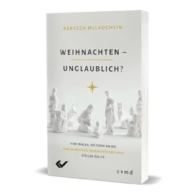Abbildung von Weihnachten unglaublich?: Vier Fragen, die jeder an unglaublichste Geschichte der Welt stellen sollte