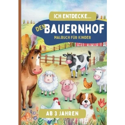 Abbildung von Ich entdecke... den Bauernhof: Malbuch für Kinder ab 3 Jahren
