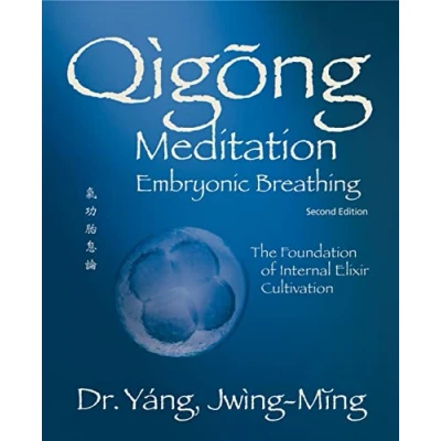 Abbildung von Qigong Meditation Embryonic Breathing 2nd. ed.: The Foundation of Internal Elixir Cultivation (Qigong Foundation)