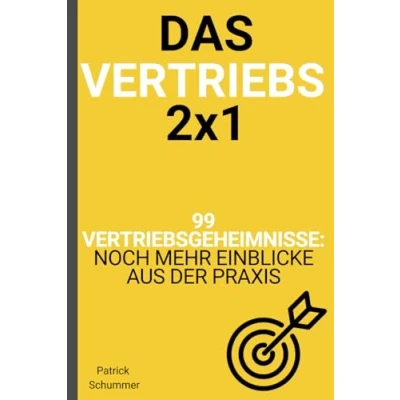 Abbildung von Das Vertriebs 2x1 99 Vertriebsgeheimnisse: Noch mehr Einblicke aus der Praxis (Die Vertriebsformel)