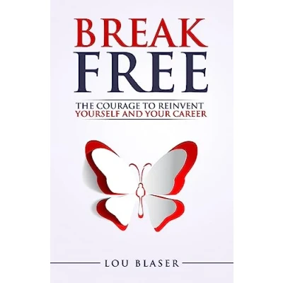 Abbildung von Break Free: The Courage to Reinvent Yourself and Your Career