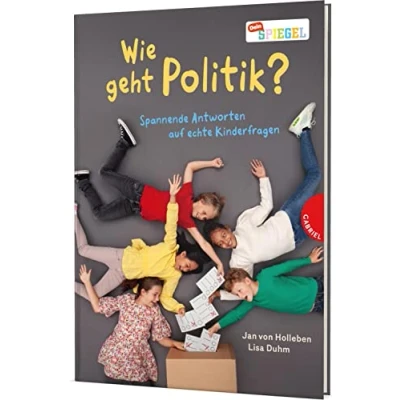 Abbildung von Wie geht Politik?: Spannende Antworten auf echte Kinderfragen Sachbuch für Kinder ab 9 Jahren