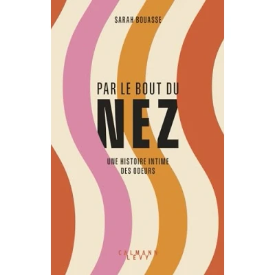 Abbildung von Par le bout du nez: Une histoire intime des odeurs